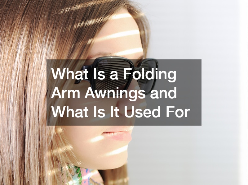What Is a Folding Arm Awnings and What Is It Used For